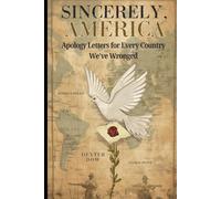 Sincerely, America: Apology Letters to Every Country We’ve Wronged