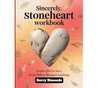 Sincerely, Stoneheart Workbook: Gentle Effort to Learn Emily Wilson Hussem's Teachings