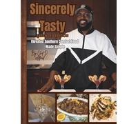 Sincerely Tasty: Elevated Southern Comfort Food Made Simple