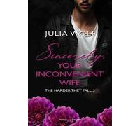 Sincerely, your inconvenient wife. The harder they fall. Ediz. italiana. Vol. 2