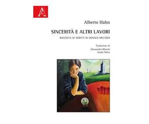 Sincerità e altri lavori. Raccolta di scritti di Donald Meltzer