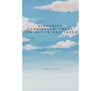 Sincerity, Conviction, Trust: The Key to Happiness