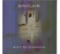 Sinclair - Ain`t no Casanova