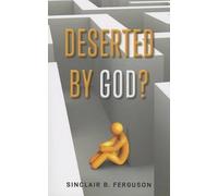 Sinclair B Ferguson Deserted by God? (Tascabile)