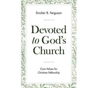 Sinclair B Ferguson Devoted to God's Church (Tascabile)