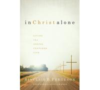 Sinclair B. Ferguson In Christ Alone (Tascabile)
