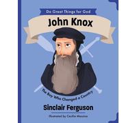 Sinclair B. Ferguson John Knox (Copertina rigida) Do Great Things For God