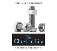 Sinclair B Ferguson The Christian Life (Tascabile)