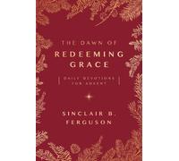 Sinclair B. Ferguson The Dawn of Redeeming Grace (Tascabile)