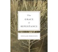 Sinclair B. Ferguson The Grace of Repentance (Tascabile)