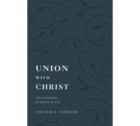 Sinclair B. Ferguson Union with Christ (Copertina rigida)