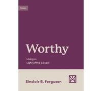 Sinclair B. Ferguson Worthy (Tascabile) Growing Gospel Integrity