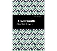 Sinclair Lewis Arrowsmith (Copertina rigida) Mint Editions (Literary Fiction)