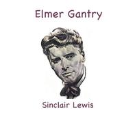 Sinclair Lewis Elmer Gantry (Tascabile)