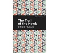 Sinclair Lewis The Trail of the Hawk (Tascabile) Mint Editions