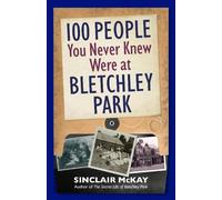 Sinclair McKay 100 People You Never Knew Were at Bletchley Pa (Copertina rigida)