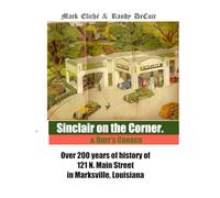 Sinclair on the Corner: Over 200 years of the story of 121 N Main Street, Marksville, Louisiana
