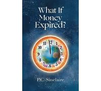 Sinclaire, P.C. What If Money Expired? Book NUOVO