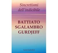 Sincretismi dell'indicibile: Battiato, Sgalambro, Gurdjieff.: 2