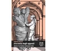 Sincronia degli opposti. Diario di un'artista italiana in India - [Effetto]
