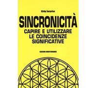 Sincronicità. Capire e utilizzare le coincidenze significative