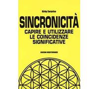 Sincronicità. Capire e utilizzare le coincidenze significative