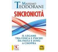 Sincronicità. Il legame tra fisica e psiche. Da Pauli e Jung a Chopra - Te...