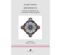 Sincronicità. Natura E Psiche In Un Universo Interconnesso - Joseph Cambray