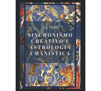 SINCRONISMO CREATIVO E ASTROLOGIA UMANISTICA: ASTROLOGIA, ARCHETIPI E CULTURA UMANISTICA