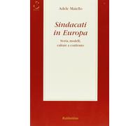 Sindacati in Europa. Storia, modelli, culture a confronto - [Rubbettino Editore]