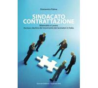 Sindacato contrattazione. Bilateralità e lavoro. Ascesa e declino del movimento dei lavoratori in Italia. Nuova ediz.