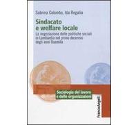 Sindacato e welfare locale. La negoziazione delle politiche sociali in Lombardia nel primo decennio degli anni Duemila