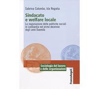 Sindacato e welfare locale. La negoziazione delle politiche sociali in Lombardia nel primo decennio degli anni Duemila