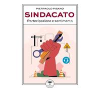Sindacato. Partecipazione e sentimento