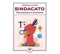 Sindacato. Partecipazione e sentimento