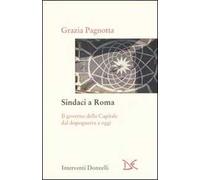 Sindaci a Roma. Il governo della Capitale dal dopoguerra a oggi