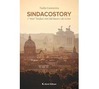 Sindacostory. I «miei» sindaci visti dal basso e da vicino