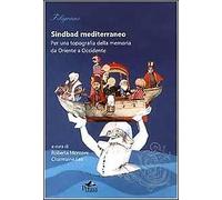Sindbad mediterraneo. Per una topografia della memoria da Oriente a Occidente
