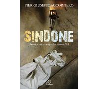 Sindone. Storia scienza culto attualità