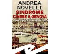 Sindrome cinese a Genova. La nuova indagine dell'investigatore Astengo - N...