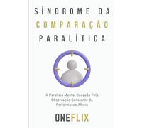 Síndrome da Comparação Paralítica: A Paralisia Mental Causada Pela Observação Constante da Performance Alheia