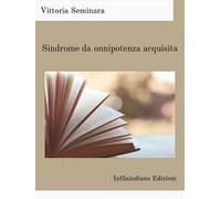 Sindrome da onnipotenza acquisita. Ediz. integrale