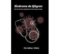 Síndrome de Sjögren: Guía de síntomas, diagnóstico, tratamiento y manejo