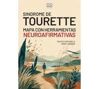 Síndrome de Tourette: Mapa con Herramientas Neuroafirmativas: | Guía práctica desde la infancia hasta la adultez, con herramientas para acompañar el desarrollo y construir bienestar en la vida real