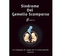 Sindrome Del Gemello Scomparso: Un compagno di viaggio per le anime gemelle separate