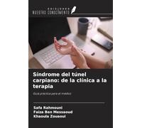 Síndrome del túnel carpiano: de la clínica a la terapia: Guía práctica para el médico