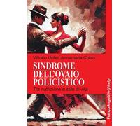 Sindrome dell'ovaio policistico. Tra nutrizione e stile di vita