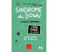 Sindrome di Down. Cosa fare (e non). Scuola primaria