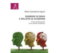 Sindrome di Down e malattia di Alzheimer. Studio osservazionale di un legame sfavorevole