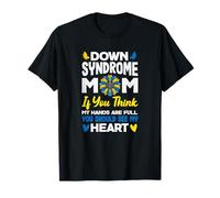 Sindrome di Down, Mamma, se Pensi Che Le Mie Mani Siano Piene, Vedi Cuore Maglietta